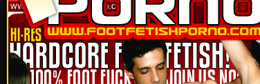 Foot Fetish Porno - Hardcore Foot Fetish Porn Movies & Pictures